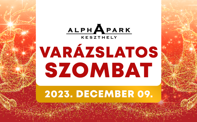 Alphapark Keszthely bevásárlóközpont Varázslatos Szombat „Mondd el a véleményed és nyerj!” nyereményjáték szabályzata  2023. december 09.